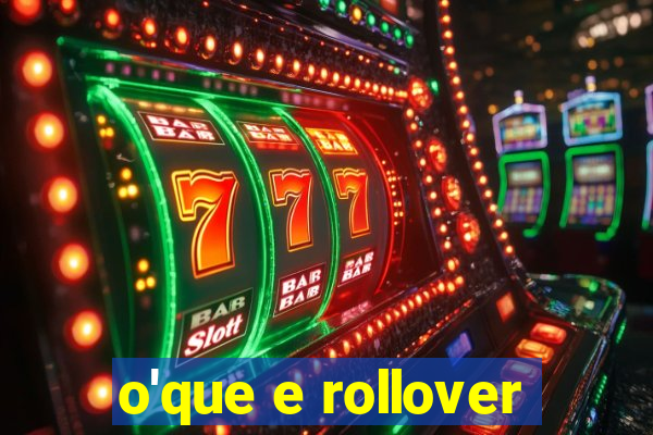 o'que e rollover