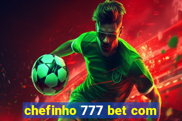 chefinho 777 bet com