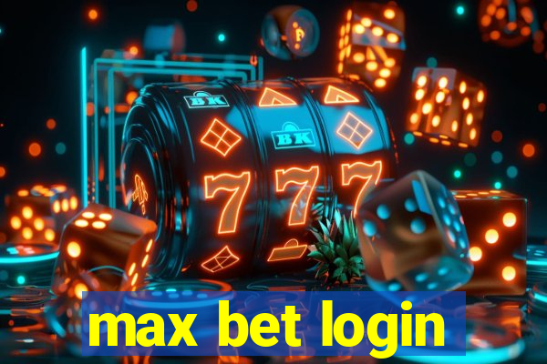 max bet login