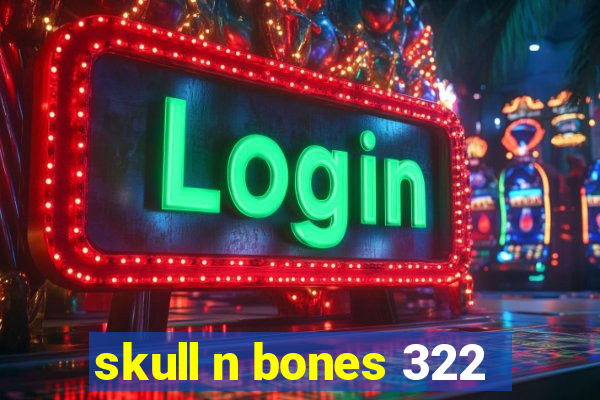 skull n bones 322