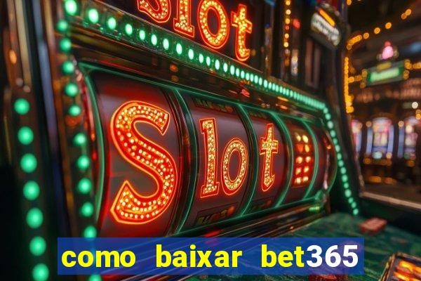 como baixar bet365 no iphone