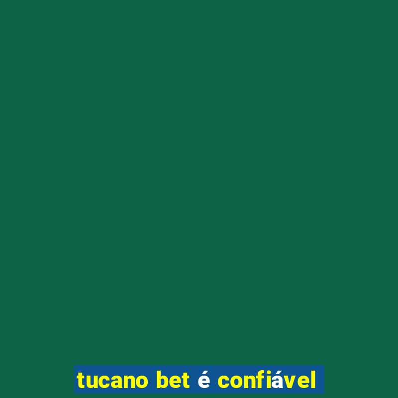 tucano bet é confiável