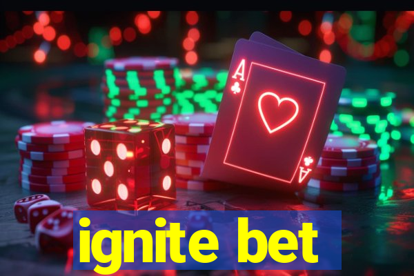 ignite bet