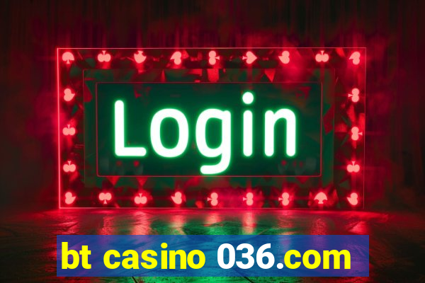 bt casino 036.com