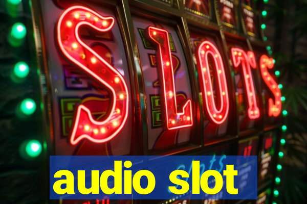 audio slot