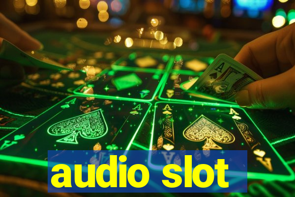 audio slot