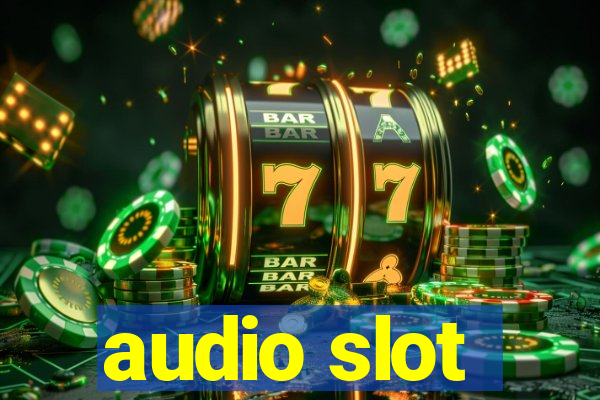 audio slot