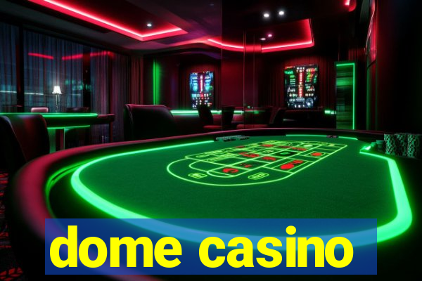 dome casino