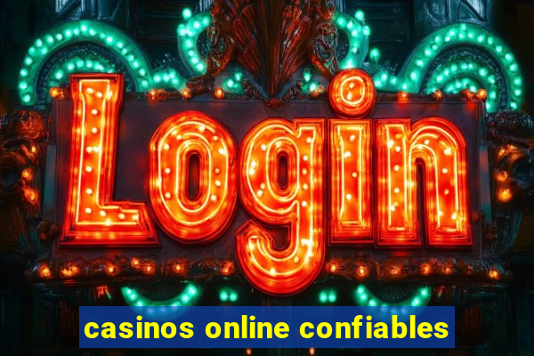 casinos online confiables