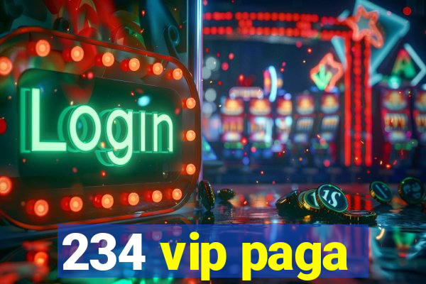 234 vip paga