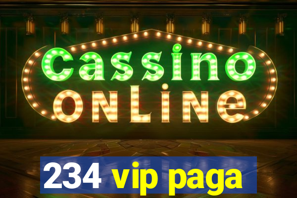 234 vip paga