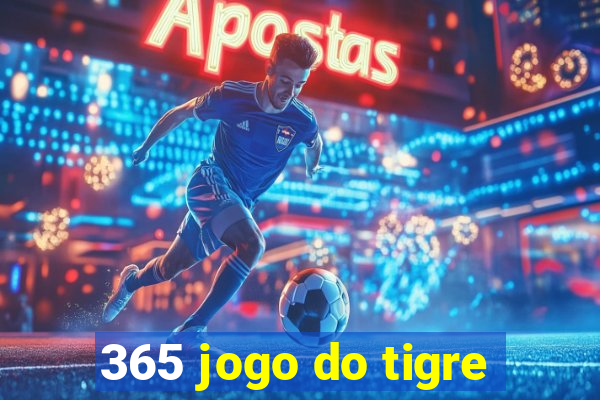 365 jogo do tigre