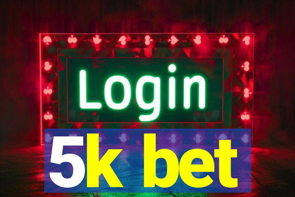 5k bet