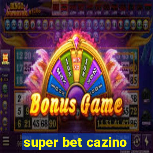 super bet cazino