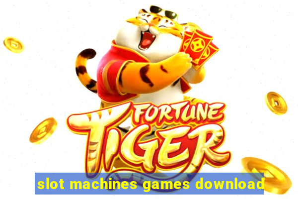 slot machines games download