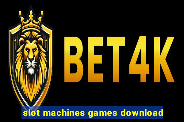 slot machines games download