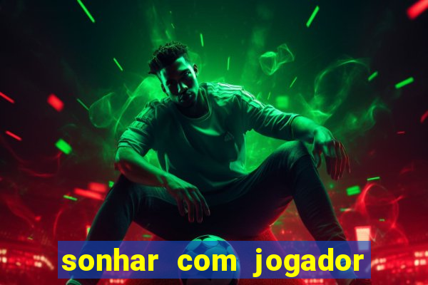 sonhar com jogador de futebol