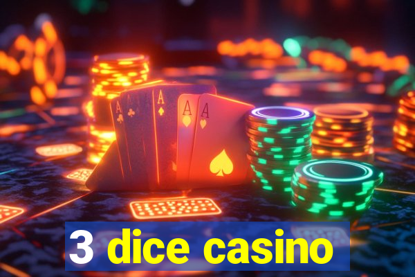 3 dice casino