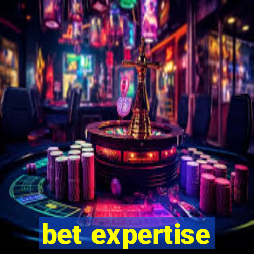 bet expertise