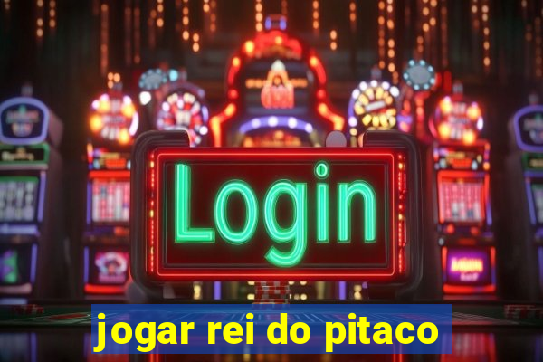 jogar rei do pitaco