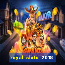 royal slots 2018 pop slot fun