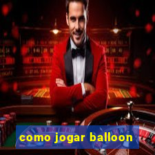 como jogar balloon