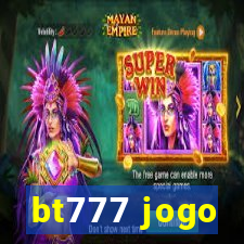 bt777 jogo