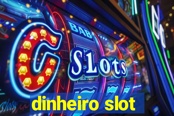 dinheiro slot