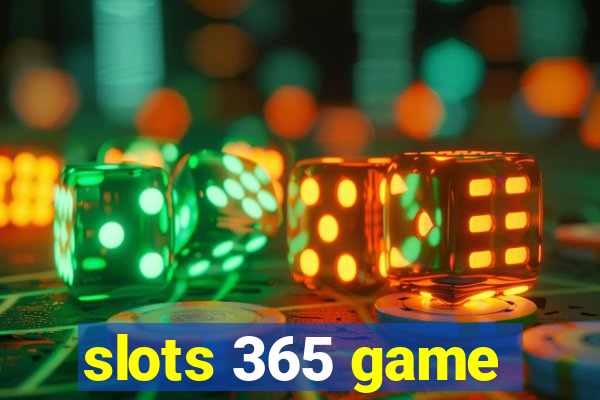 slots 365 game