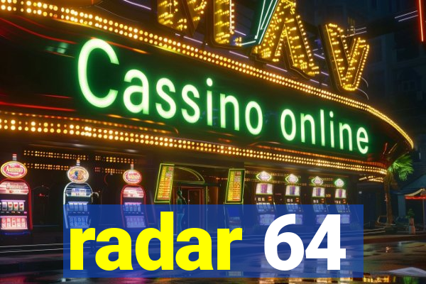 radar 64