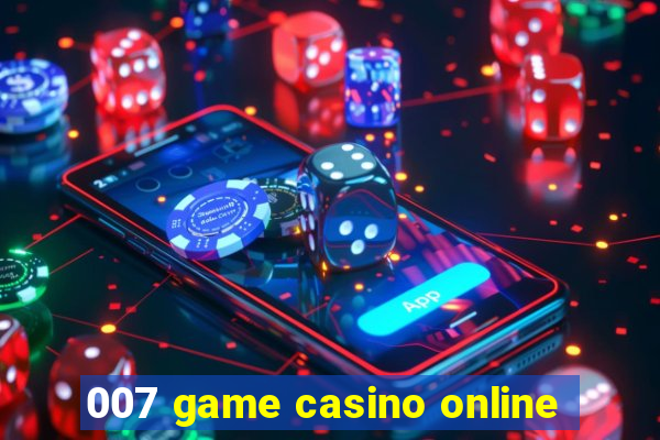 007 game casino online