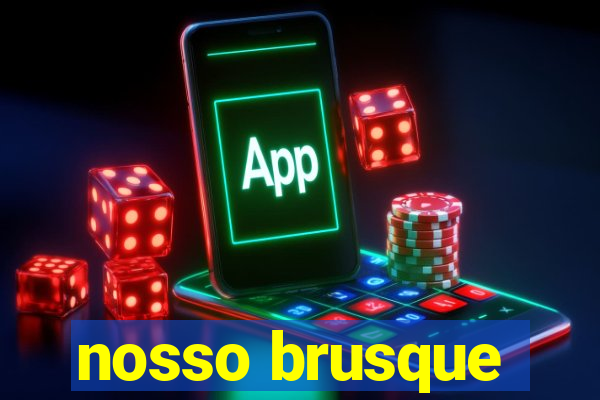 nosso brusque