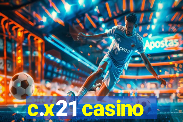 c.x21 casino