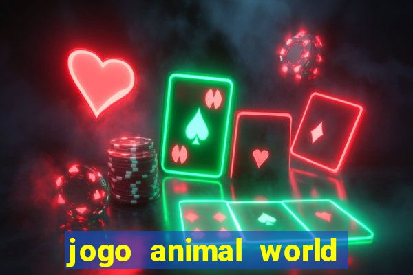 jogo animal world paga mesmo