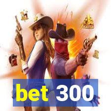 bet 300