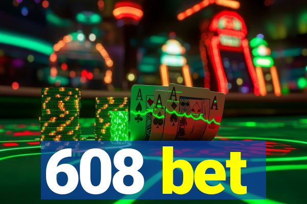 608 bet