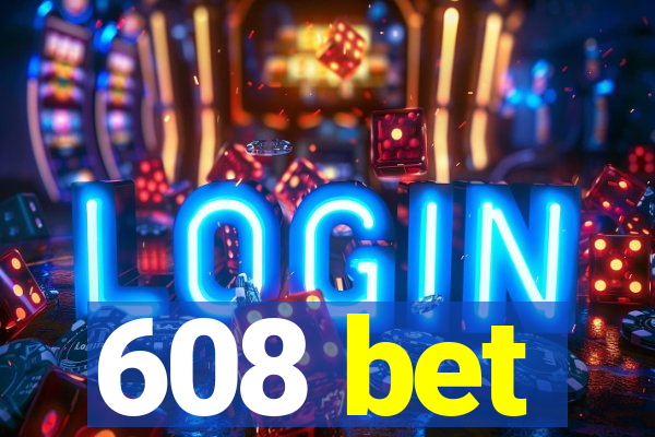 608 bet