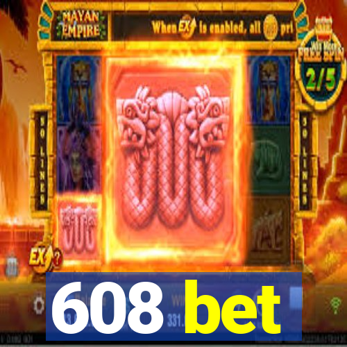 608 bet