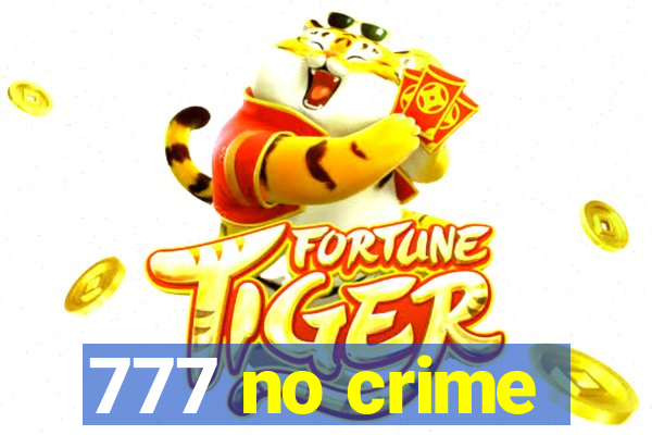 777 no crime