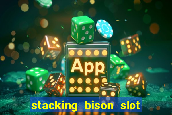 stacking bison slot free play