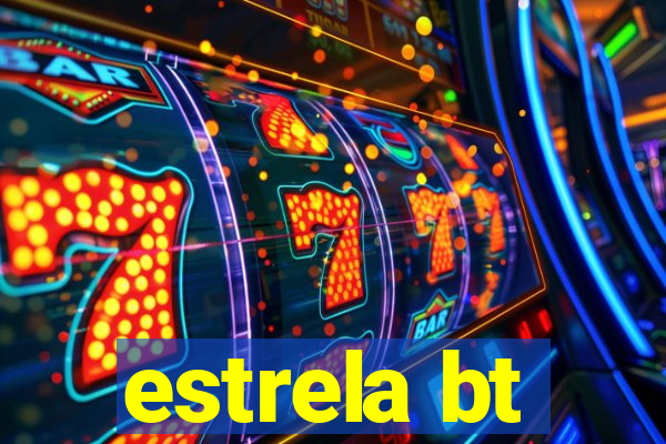 estrela bt