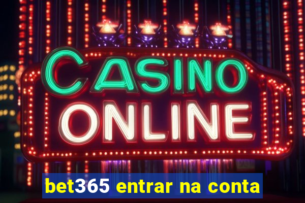 bet365 entrar na conta