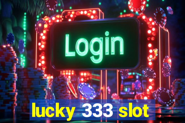 lucky 333 slot