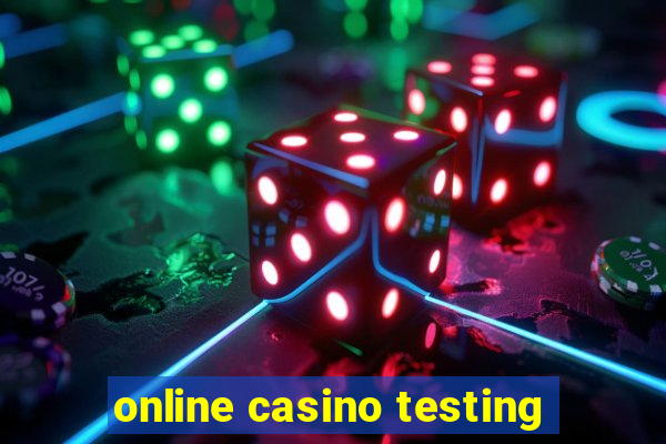 online casino testing