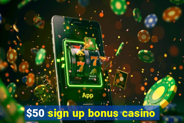 $50 sign up bonus casino