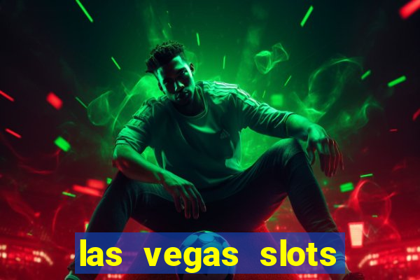 las vegas slots casino gratis