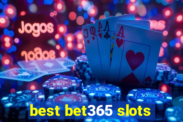 best bet365 slots