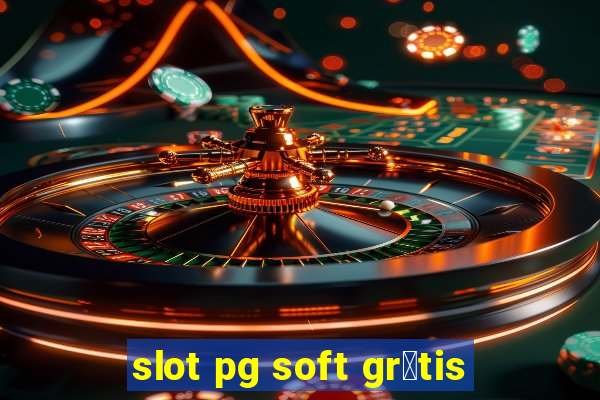 slot pg soft gr谩tis