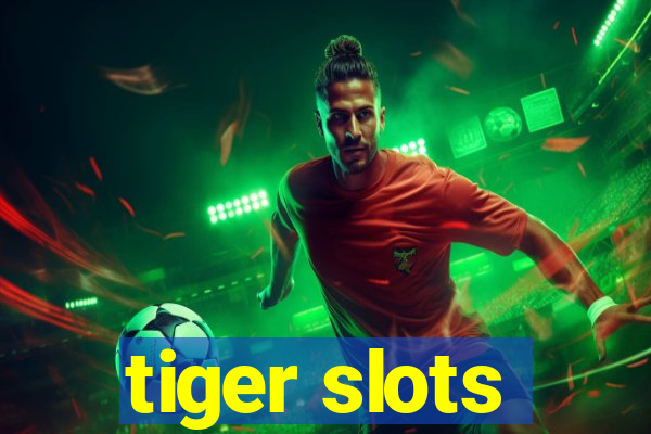 tiger slots