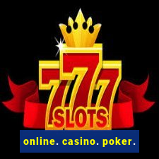 online. casino. poker.